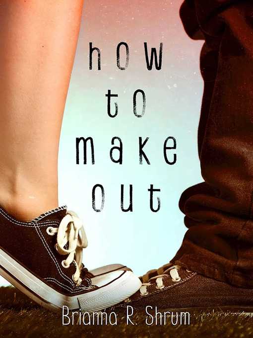 Title details for How to Make Out by Brianna R. Shrum - Wait list